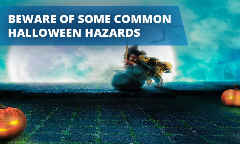 Beware of Halloween Hazards