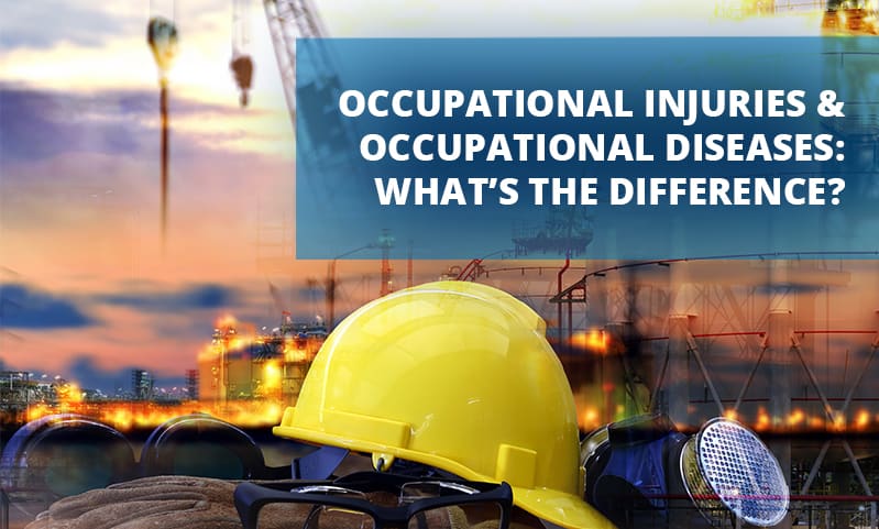 Occupational Injuries and Occupational Diseases What is the Difference