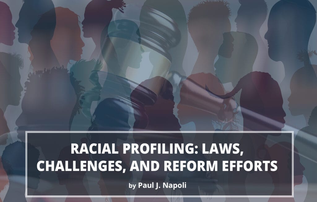 Racial Profiling - Laws, Challenges, Reform Efforts