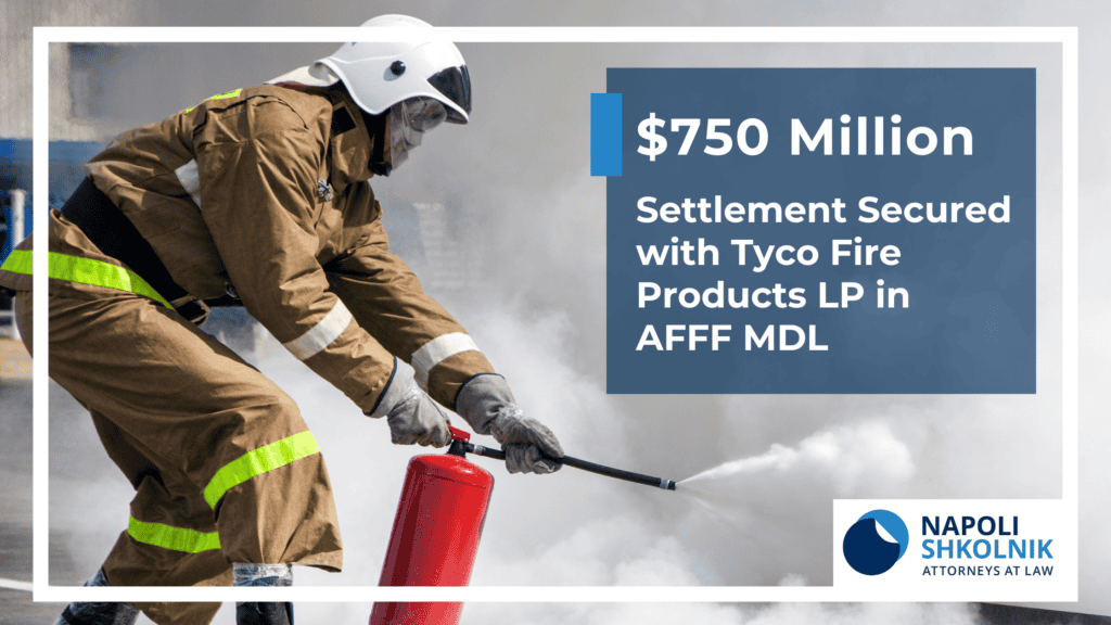 $750Million Settlement with Tyco Fire Products LP in AFFF MDL